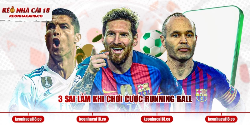 3 sai lầm khi chơi cược Running Ball