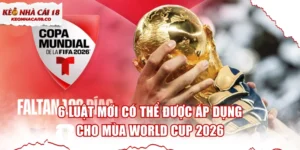 6 Luật Mới Có Thể Được Áp Dụng Cho Mùa World Cup 2026