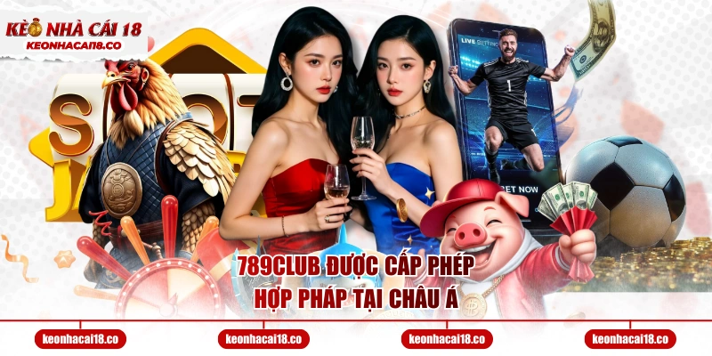 789CLUB được cấp phép hợp pháp tại châu Á