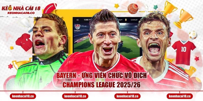 Bayern - Ứng viên chức vô địch Champions League 2025/26