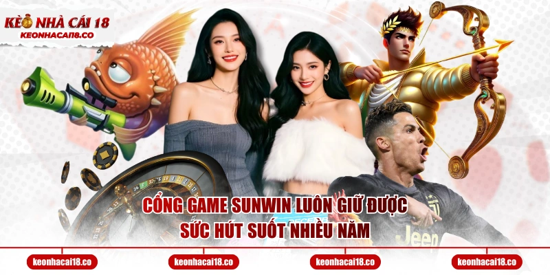 Cổng game SUNWIN luôn giữ được sức hút suốt nhiều năm