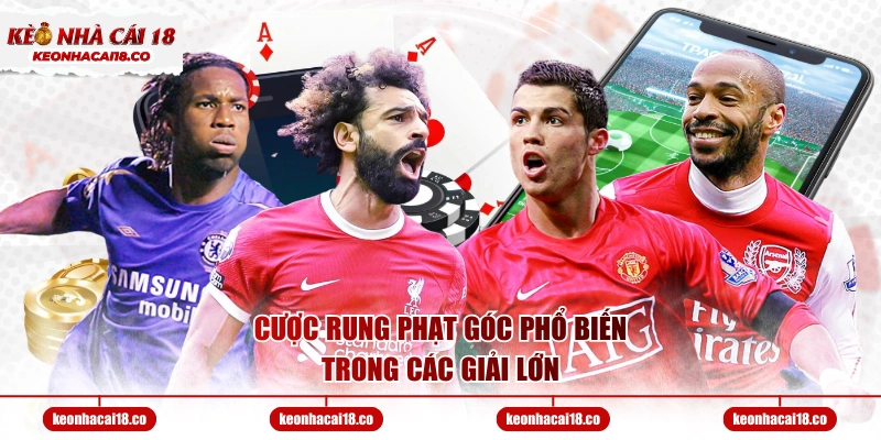 Cược rung phạt góc phổ biến trong các giải lớn