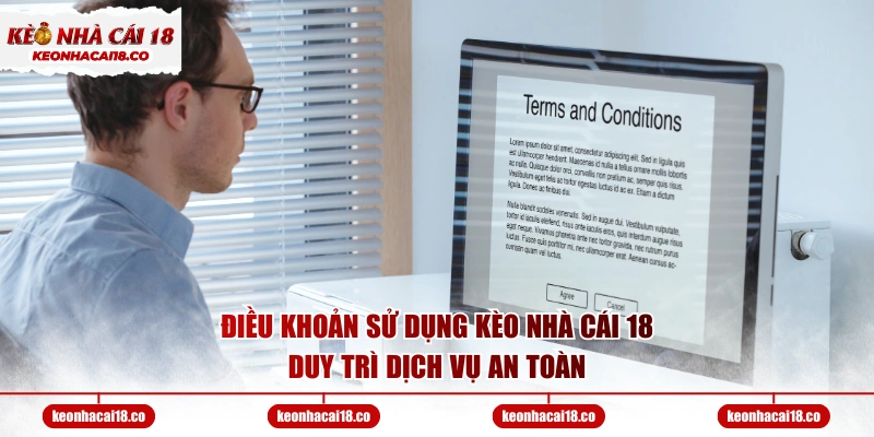 Điều khoản sử dụng Kèo Nhà Cái 18 duy trì dịch vụ an toàn