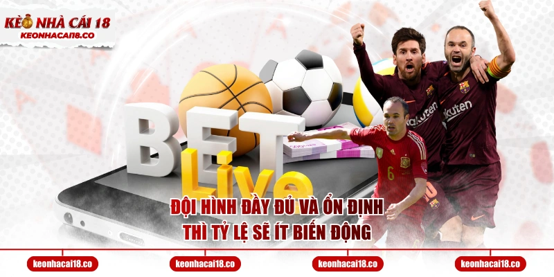 Đội hình đầy đủ và ổn định thì tỷ lệ sẽ ít biến động