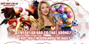 FIVE88 Lừa Đảo Có Thật Không? Thực Hư Tin Đồn Như Thế Nào?