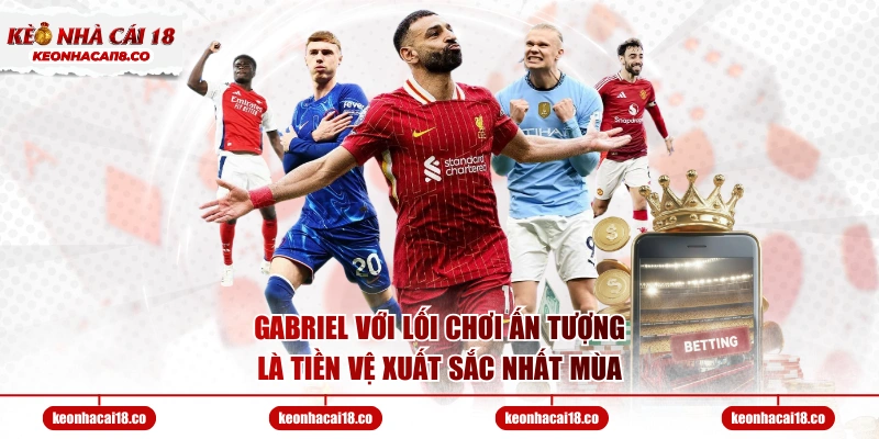Gabriel với lối chơi ấn tượng, là tiền vệ xuất sắc nhất mùa