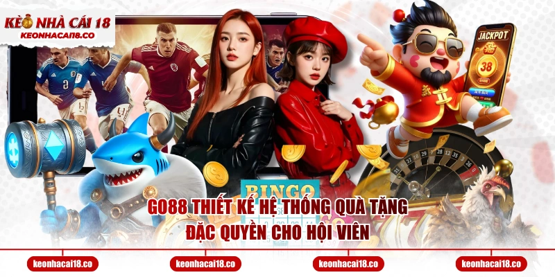 GO88 thiết kế hệ thống quà tặng đặc quyền cho hội viên