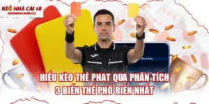 Hiểu Kèo Thẻ Phạt Qua Phân Tích 3 Biến Thể Phổ Biến Nhất