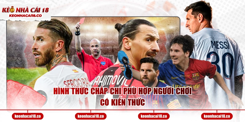 Hình thức chấp chỉ phù hợp người chơi có kiến thức