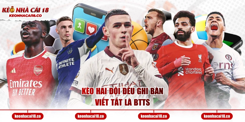 Kèo hai đội đều ghi bàn viết tắt là BTTS