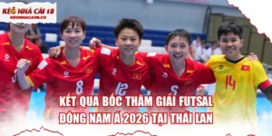 Kết Quả Bốc Thăm Giải Futsal Đông Nam Á 2026 Tại Thái Lan