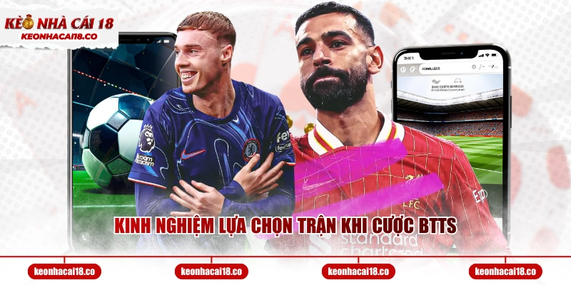 Kinh nghiệm lựa chọn trận khi cược BTTS