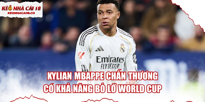 Kylian Mbappe Chấn Thương, Có Khả Năng Bỏ Lỡ World Cup
