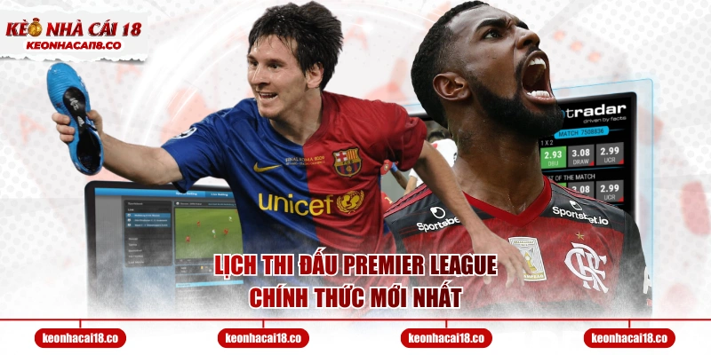 Lịch thi đấu Premier League chính thức mới nhất