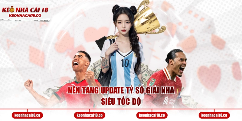 Nền tảng update tỷ số giải NHA siêu tốc độ