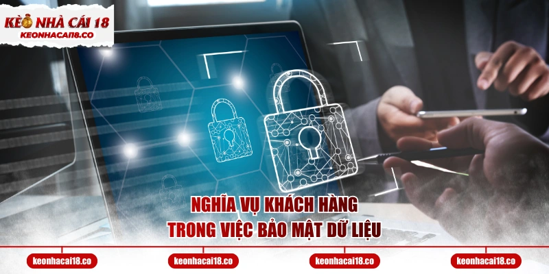 Nghĩa vụ khách hàng trong việc bảo mật dữ liệu
