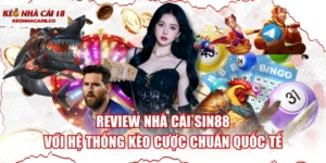 Review Nhà Cái SIN88 Với Hệ Thống Kèo Cược Chuẩn Quốc Tế