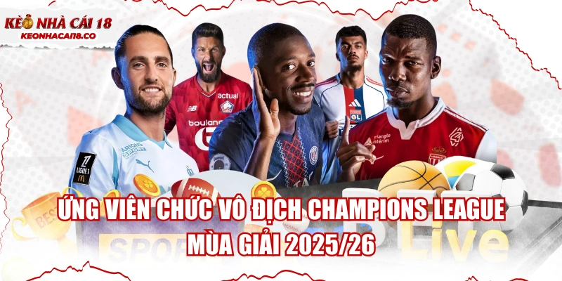 Ứng Viên Chức Vô Địch Champions League Mùa Giải 2025/26