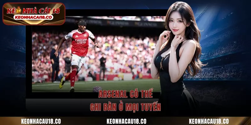 Arsenal có thể ghi bàn ở mọi tuyến
