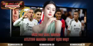 Đỉnh Cao Real Madrid - Atletico Madrid: Derby Định Đoạt