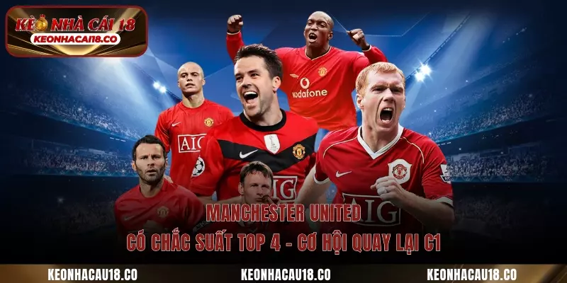 Manchester United có chắc suất top 4 cùng 55 điểm 31 vòng