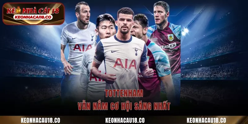 Tottenham vẫn nắm cơ hội sáng nhất